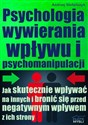 Psychologia wywierania wpływu i psychomanipulacji bookstore