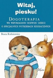 Witaj piesku Dogoterapia we wspomaganiu rozwoju dzieci o specjalnych potrzebach edukacyjnych to buy in Canada