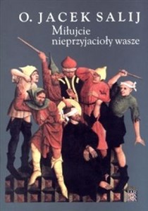 Miłujcie nieprzyjacioły wasze  