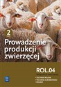 Prowadzenie produkcji zwierzęcej Podręcznik Część 2 Kwalifikacja ROL.04 Technikum. Technik rolnik Technik agrobiznesu Rolnik  