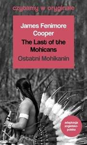 The Last of the Mohicans / Ostatni Mohikanin. Czytamy w oryginale wielkie powieści 