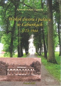 Wokół dworu i pałacu w Łabuńkach 1771-1944 polish books in canada