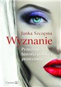 Wyznanie Prawdziwa historia polskiej prostytutki books in polish