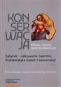 Zabytek odkrywanie tajemnic. Problematyka badań i konserwacji Konserwacja: Nauka i Sztuka Tom 1 Polish bookstore