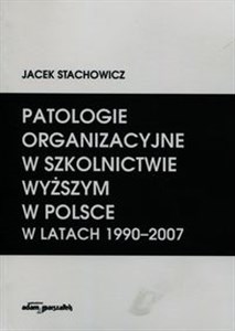 Patologie organizacyjne w szkolnictwie wyższym w Polsce w latach 1990-2007 chicago polish bookstore