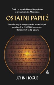 Ostatni papież Dzieje i przepowiednia upadku papiestwa w proroctwach św. Malachiasza books in polish