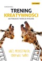 Trening kreatywności Jak pobudzić twórcze myślenie 