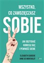 Wszystko co zawdzięczasz sobie. Jak odzyskać kobiecą siłę i pewność siebie - Elisabeth Cadoche, Montarlot Anne de