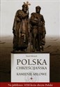 Polska chrześcijańska Kamienie milowe Na jubileusz 1050-lecia chrztu Polski  