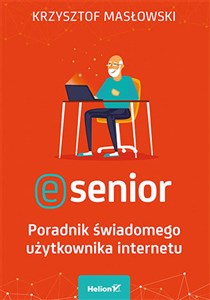 E-senior Poradnik świadomego użytkownika internetu 