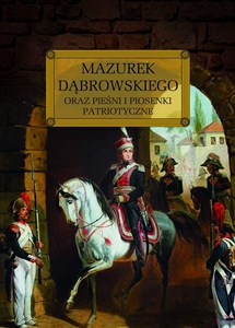 Mazurek Dąbrowskiego oraz pieśni i piosenki patriotyczne online polish bookstore