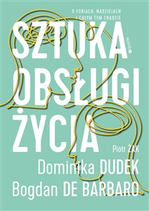 Sztuka obsługi życia O fobiach, nadziejach i całym tym chaosie Polish bookstore