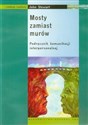 Mosty zamiast murów Podręcznik komunikacji interpersonalnej  - 