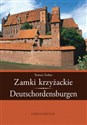 Zamki krzyżackie Deutschordensburgen wersja polsko - niemiecka in polish