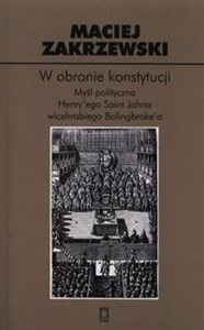 W obronie konstytucji Myśl polityczna Henry'ego Saint Johna wicehrabiego Bolingbroke'a pl online bookstore
