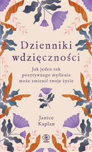 Dzienniki wdzięczności Jak jeden rok pozytywnego myślenia może zmienić twoje życie Polish bookstore