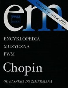 Encyklopedia Muzyczna PWM Chopin Od Elsnera do Zimermana books in polish