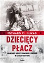 Dziecięcy płacz Holokaust dzieci żydowskich i polskich w latach 1939-1945 - Richard C. Lukas Polish bookstore