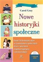 Nowe historyjki społeczne Ponad 150 historyjek, które uczą umiejętności społecznych dzieci z autyzmem, zespołem Aspergera i ic - Carol Gray