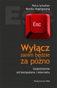 Wyłącz zanim będzie za późno Uzależnienie od komputera i internetu 