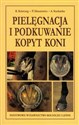Pielęgnacja i podkuwanie kopyt koni - Ryszard Kolstrung, Piotr Silmanowicz, Anna Stachurska pl online bookstore