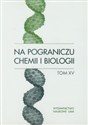 Na pograniczu chemii i biologii tom XV 