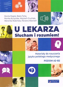 U lekarza Słucham i rozumiem Materiały do nauczania języka polskiego medycznego poziom A2-B2 