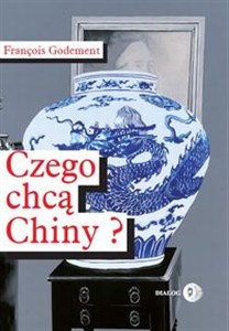 Czego chcą Chiny?  