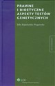 Prawne i bioetyczne aspekty testów genetycznych - Julia Kapelańska-Pręgowska