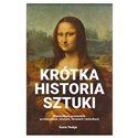 Krótka historia sztuki Kieszonkowy przewodnik po kierunkach, dziełach, tematach i technikach - Susie Hodge