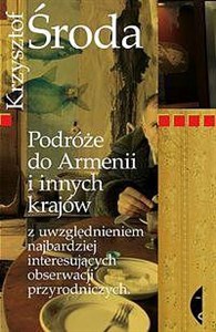 Podróże do Armenii i innych krajów z uwzględnieniem najbardziej interesujących obserwacji przyrodniczych chicago polish bookstore