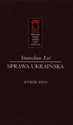 Sprawa ukraińska Wybór pism chicago polish bookstore