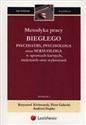 Metodyka pracy biegłego psychiatry, psychologa oraz seksuologa w sprawach karnych, nieletnich oraz wykroczeń Polish bookstore