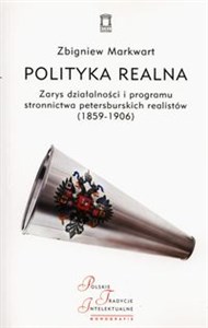 Polityka realna Zarys działalności i programu stronnictwa petersburskich realistów (1859-1906) buy polish books in Usa