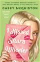 I Kissed Shara Wheeler - Casey McQuiston