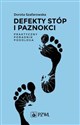 Defekty stóp i paznokci Praktyczny poradnik podologa - Dorota Szafarowska Polish bookstore