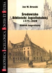 Środowisko Biblioteki Jagiellońskiej 1775-1939 Słownik biograficzny in polish
