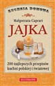 Jajka 200 najlepszych przepisów kuchni polskiej i światowej  
