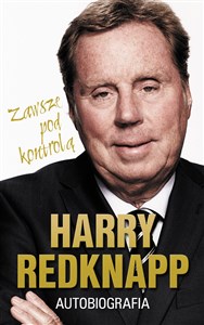 Harry Redknapp Autobiografia Zawsze pod kontrolą buy polish books in Usa