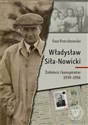 Władysław Siła-Nowicki Żołnierz i konspirator 1939–1956 - Ewa Rzeczkowska