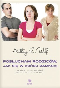 Posłucham rodziców, jak się w końcu zamkną Co mówić, a czego nie mówić do naszych nastoletnich dzieci books in polish