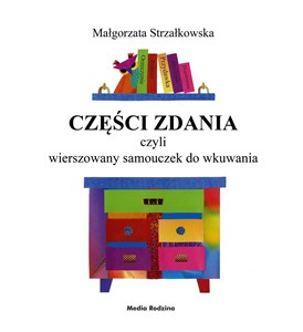Części zdania czyli wierszowany samouczek do wkuwania Polish Books Canada