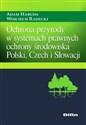 Ochrona przyrody w systemach prawnych ochrony środowiska Polski, Czech i Słowacji - Adam Habuda, Wojciech Radecki to buy in Canada