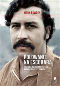 Polowanie na Escobara Historia najsłynniejszego barona narkotykowego chicago polish bookstore