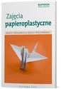 Zajęcia papieroplastyczne Zeszyt ćwiczeń Szkoła podstawowa  