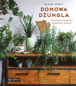 Domowa dżungla Jak wypełnić każdy dom szczęśliwymi roślinami Canada Bookstore