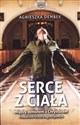 Serce z ciała Miedzy demonem a Chrystusem Prawdziwa historia egzorcyzmów - Agnieszka Dembek - Polish Bookstore USA