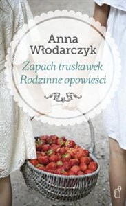 Zapach truskawek Rodzinne opowieści bookstore