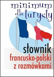 Słownik francusko-polski z rozmówkami Minimum dla turysty in polish