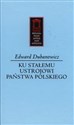 Ku stałemu ustrojowi państwa polskiego - Edward Dubanowicz